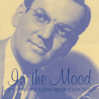 アルバム/In The Mood- The Definitive Glenn Miller Collection/グレン・ミラー・オーケストラ