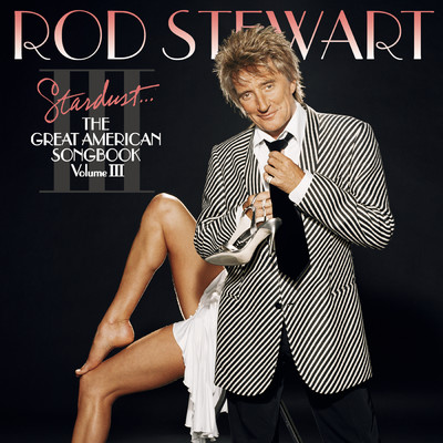 Stardust...The Great American Songbook III/ロッド・スチュワート