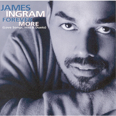 アルバム/Forever More (Love Songs, Hits & Duets)/James Ingram