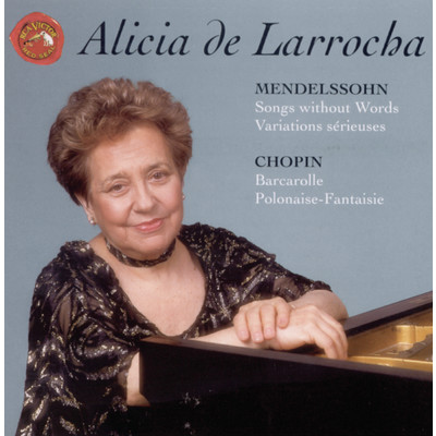 アルバム/Mendelssohn: Songs Without Words; Variations serieuses; Chopin: Barcarolle; Polonaise-Fantaisie/Alicia De Larrocha