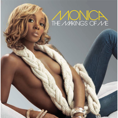 The Makings Of Me (Explicit)/Monica
