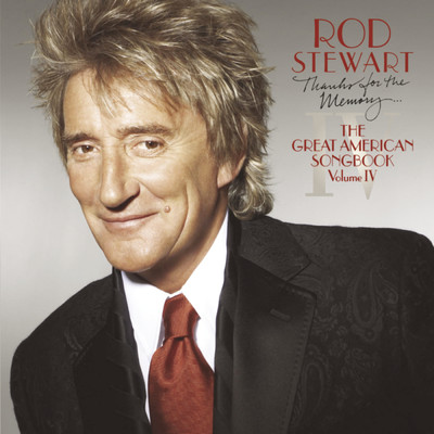 アルバム/Thanks For The Memory... The Great American Songbook Vol. IV/Rod Stewart