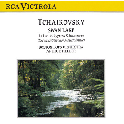 シングル/Swan Lake Suite, Op. 20a, TH 219: Act IV: Final Scene/Arthur Fiedler／Pyotr Ilyich Tchaikovsky