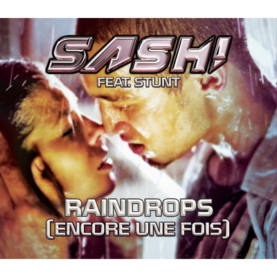 Raindrops (Encore une fois, Pt. II) (Radio Edit) feat.Stunt/Sash！