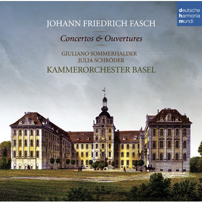 Johann Friedrich Fasch: Concerti & Ouverturen/Kammerorchester Basel