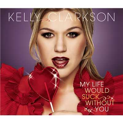 My Life Would Suck Without You (Instrumental Version)/Kelly Clarkson