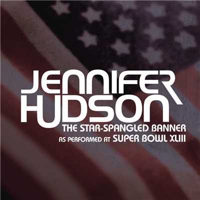 The Star-Spangled Banner (The National Anthem - As Performed At Super Bowl XLIII)/Jennifer Hudson