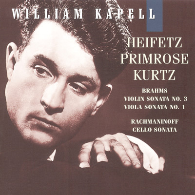 William Kapell Edition, Vol. 7: Rachmaninoff: Cello Sonata in G Minor, Op. 19 - Brahms: Sonata in F Minor, Op. 120 No.1 & Violin Sonata No.3 in D Minor, Op. 108/William Kapell