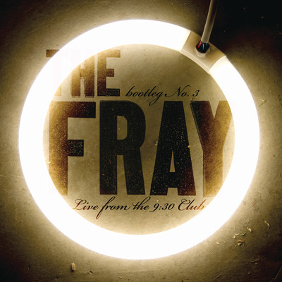 We Build Then We Break (Live at the 9:30 Club, Washington, DC - January 2009)/The Fray