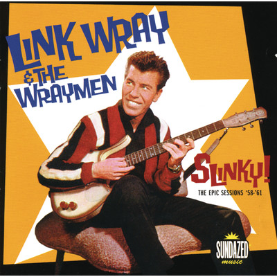 Link Wray: Slinky！ The Epic Sessions: 1958-1960/Link Wray