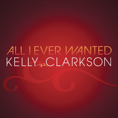 All I Ever Wanted/Kelly Clarkson