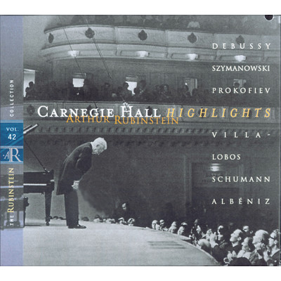 Rubinstein Collection, Vol. 42: Live at Carnegie Hall: Debussy, Szymanowski, Prokofiev, Villa-Lobos, Schumann, Albeniz/Arthur Rubinstein