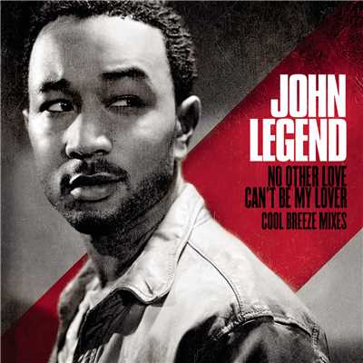 No Other Love ／ Can't Be My Lover - Cool Breeze Mixes/John Legend