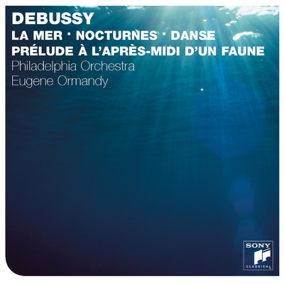 Debussy: La mer, Prelude a l'apres-midi d'un faune, Danse, & Nocturnes/Eugene Ormandy