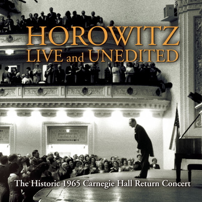 Historic Horowitz: Live and Unedited, The Legendary 1965 Carnegie Hall Return Concert/Vladimir Horowitz