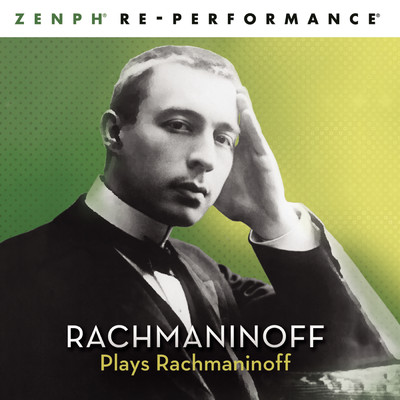 Rachmaninoff Plays Rachmaninoff - Zenph Re-performance/Zenph Studios