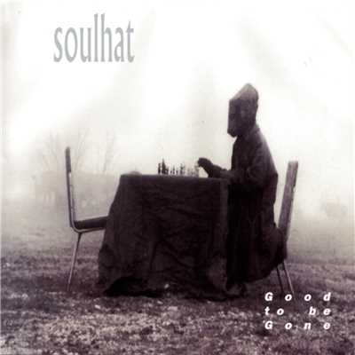 Good To Be Gone/SoulHat