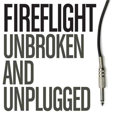 アルバム/Unbroken And Unplugged/Fireflight