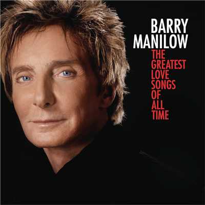 アルバム/The Greatest Love Songs Of All Time/Barry Manilow