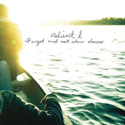 Forget And Not Slow Down/Relient K