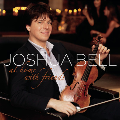 At Home With Friends/Joshua Bell