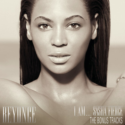 I AM...SASHA FIERCE THE BONUS TRACKS/Beyonce