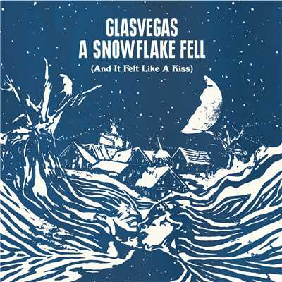A Snowflake Fell (And It Felt Like A Kiss) (Explicit)/Glasvegas