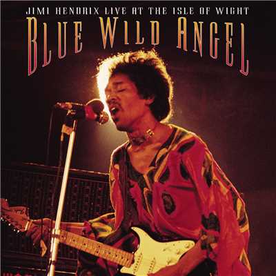アルバム/Blue Wild Angel: Jimi Hendrix At The Isle Of Wight/Jimi Hendrix