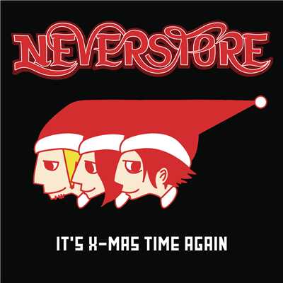 It's X-mas Time Again/Neverstore