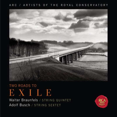 Two Roads to Exile (Braunfels: String Quintet & Busch: String Sextet)/Artists of the Royal Conservatory