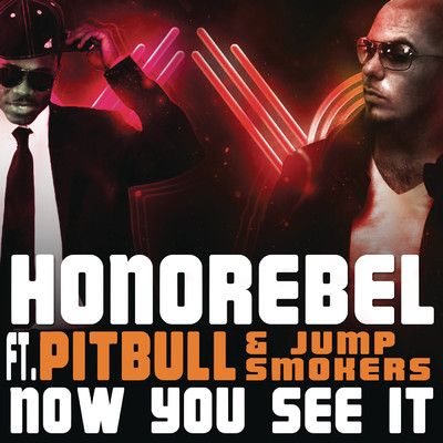 シングル/Now You See It (Clean Radio Edit) (Clean) feat.Pitbull,Jump Smokers/Honorebel