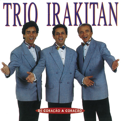 De Coracao A Coracao/Trio Irakitan