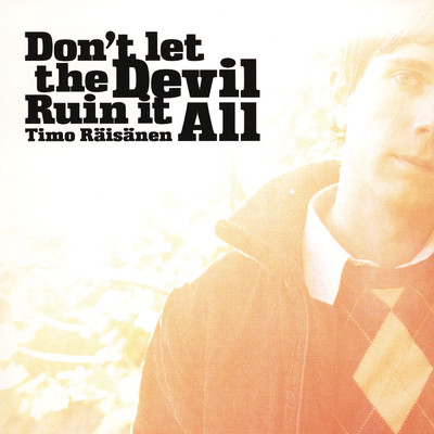 アルバム/Don't Let the Devil Ruin It All/Timo Raisanen