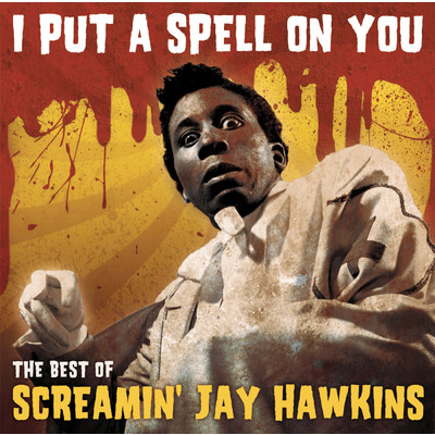 アルバム/I Put A Spell On You -  ”The Best Of”/Screamin' Jay Hawkins