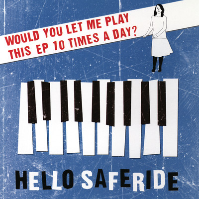 アルバム/Would You Let Me Play This EP 10 Times A Day？/Hello Saferide