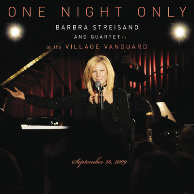 One Night Only: Barbra Streisand and Quartet at the Village Vanguard - September 26, 2009/バーブラ・ストライサンド