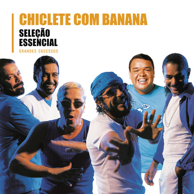 アルバム/Selecao Essencial - Grandes Sucessos - Chiclete Com Banana/Chiclete Com Banana