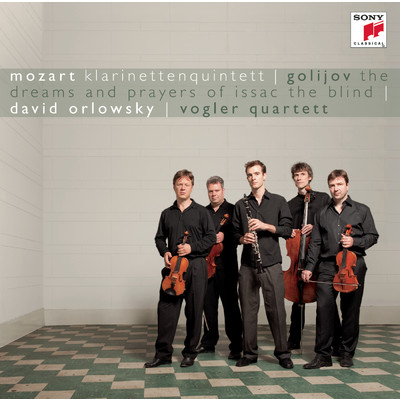 Golijov: Dreams and Prayers of Isaac the Blind／Mozart: Klarinettenquintett KV 581/David Orlowsky／Vogler Quartett