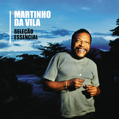 アルバム/Selecao Essencial - Grandes Sucessos - Martinho da Vila/Martinho Da Vila