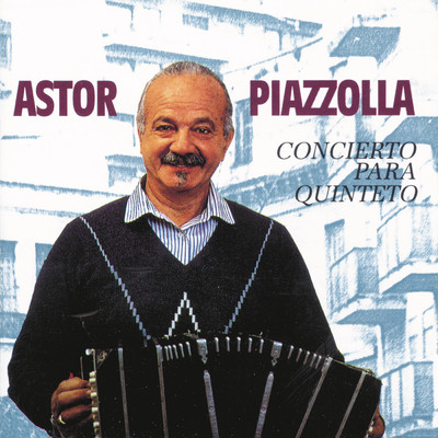 アルバム/Concierto Para Quinteto/Astor Piazzolla