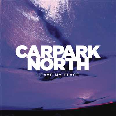 アルバム/Leave My Place/Carpark North