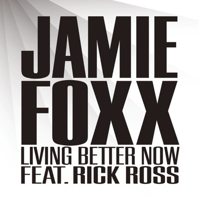 シングル/Living Better Now (Explicit) feat.Rick Ross/Jamie Foxx