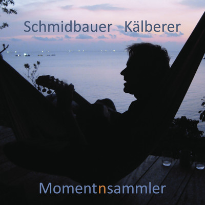 Lass mi oamoi no d'Sonn aufgeh seng/Schmidbauer & Kalberer
