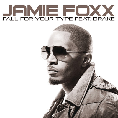 Fall For Your Type (Explicit) feat.Drake/Jamie Foxx