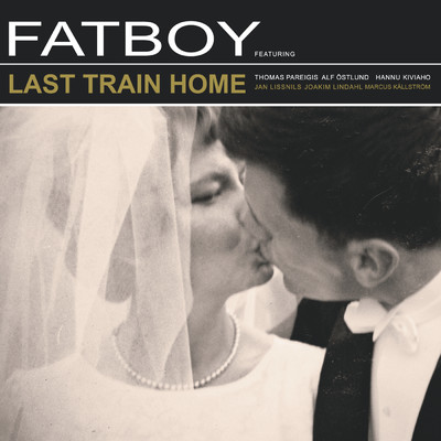Last Train Home/Fatboy