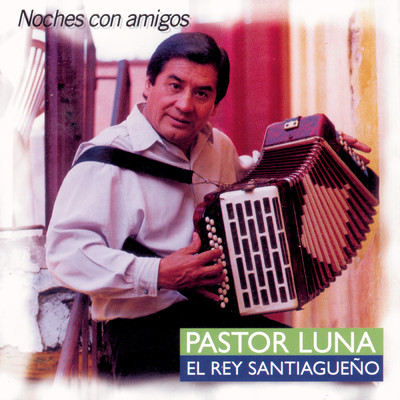 アルバム/Noches Con Amigos/Pastor Luna