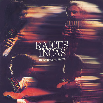 アルバム/De La Raiz Al Fruto/Raices Incas