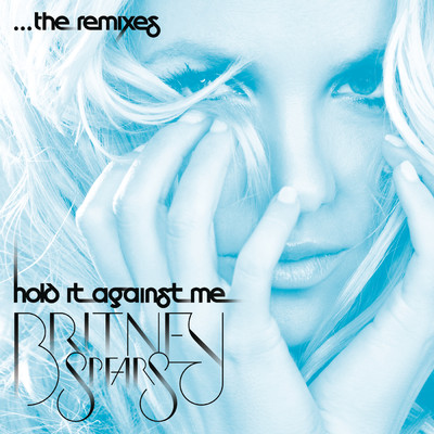 Hold It Against Me - The Remixes/Britney Spears