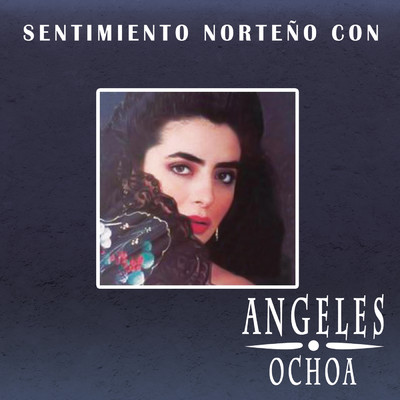 アルバム/Sentimiento Norteno/Angeles Ochoa