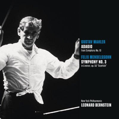 Mahler: Symphony No. 10 in F-Sharp Minor - Mendelssohn: Symphony No. 3 in A Minor, Op. 56, MWV N 18 ”Scottish”/Leonard Bernstein